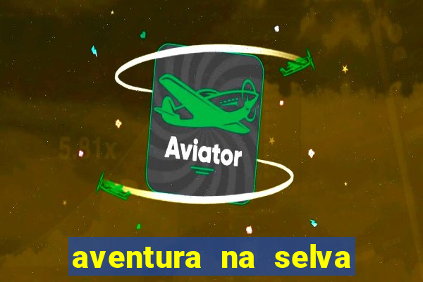 aventura na selva uma fernando sabino uma